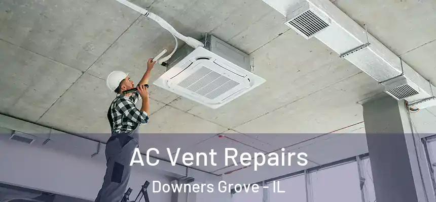  AC Vent Repairs Downers Grove - IL