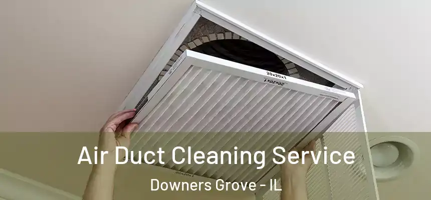 Air Duct Cleaning Service Downers Grove - IL