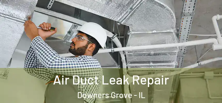  Air Duct Leak Repair Downers Grove - IL