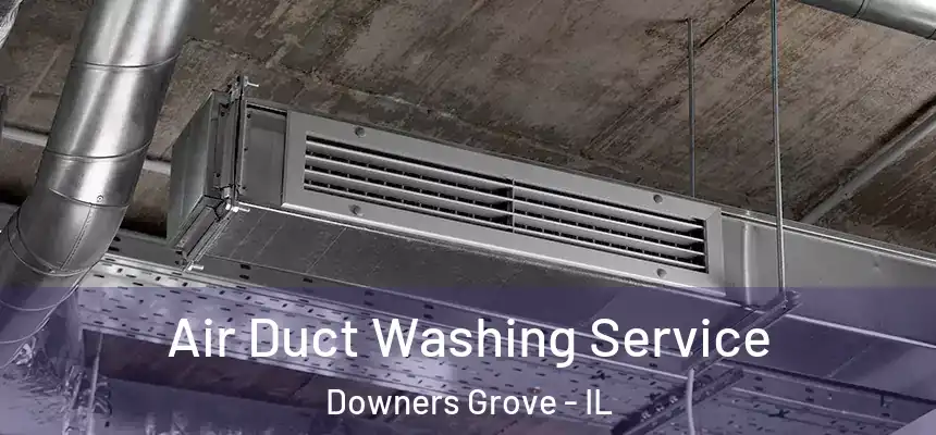  Air Duct Washing Service Downers Grove - IL