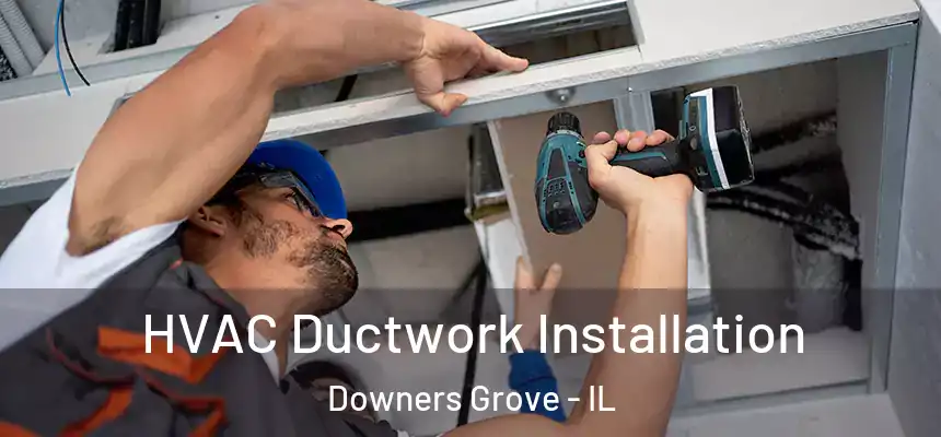  HVAC Ductwork Installation Downers Grove - IL