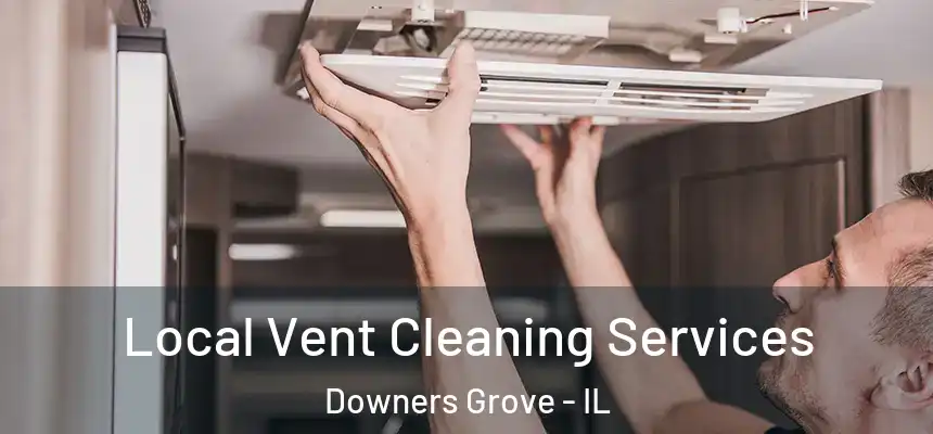  Local Vent Cleaning Services Downers Grove - IL