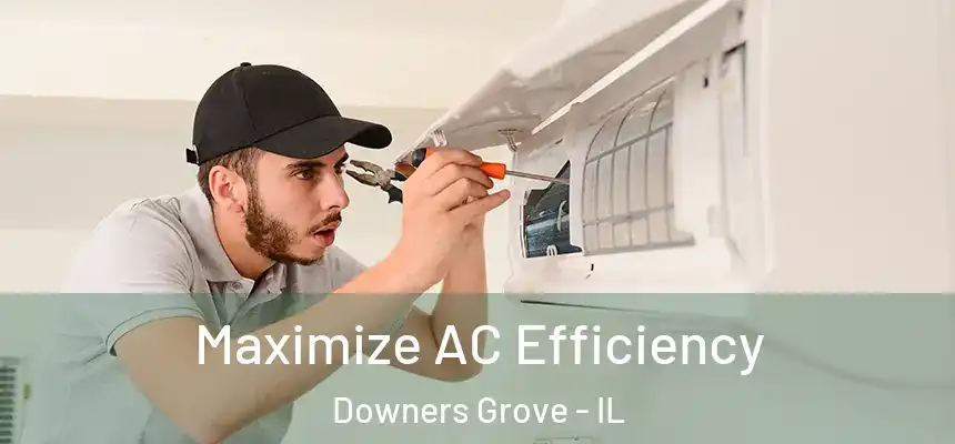  Maximize AC Efficiency Downers Grove - IL