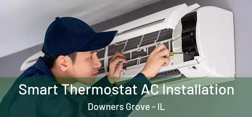  Smart Thermostat AC Installation Downers Grove - IL